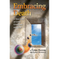 Embracing Death: A New Look at Grief, Gratitude and God - Paperback