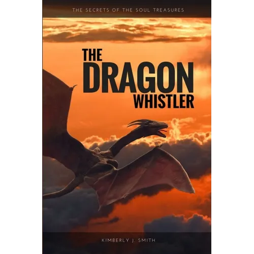 The Dragon Whistler (Secrets of the Soul Treasures) - Paperback