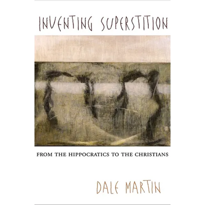 Inventing Superstition: From the Hippocratics to the Christians - Paperback