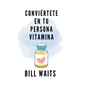 Conviértete en tu persona vitamina - Paperback