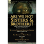 Are We Not Sisters & Brothers?: Three Narratives of Slavery, Escape and Freedom-Running a Thousand Miles for Freedom by William and Ellen Craft, the H - Paperback
