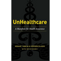UnHealthcare: A Manifesto for Health Assurance - Hardcover