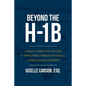 Beyond the H-1B: A Guide to Work Visa Options for Employers, Foreign Nationals, and Graduating Students - Paperback