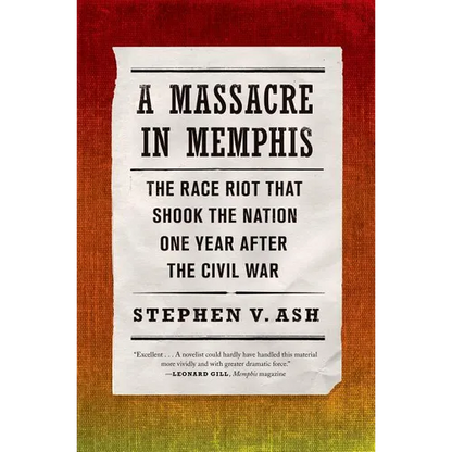 A Massacre in Memphis: The Race Riot That Shook the Nation One Year After the Civil War - Paperback