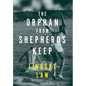 The Orphan From Shepherds Keep: Three Men, Three Intertwined Lives, One Rightful Place In Each Other's Heart - A Gay Novel - Hardcover