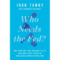 Who Needs the Fed?: What Taylor Swift, Uber, and Robots Tell Us about Money, Credit, and Why We Should Abolish America's Central Bank - Hardcover