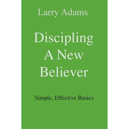 Discipling a New Believer: Simple, Effective Basics - Paperback