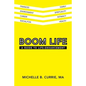 Boom Life: A Guide to Life-Enhancement - Paperback