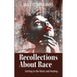 Recollections About Race: Getting to the Roots and Healing - Paperback