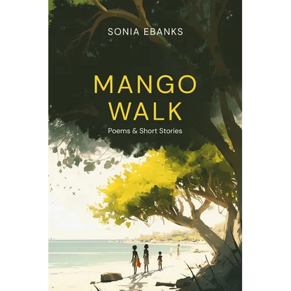 Mango Walk: Poems & Short Stories - Paperback