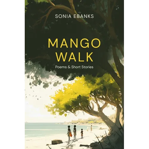 Mango Walk: Poems & Short Stories - Paperback