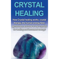 Crystal Healing: How crystal healing works, crystal therapy, the human energy field, gemstones, and how to use crystals for healing and - Hardcover