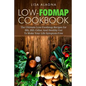 Low-FODMAP Cookbook: The Ultimate Low-Foodmap Recipes for IBS, IBD, Celiac And Healthy Gut To Make Your Life Symptom-Free - Paperback
