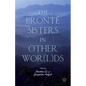 The Brontë Sisters in Other Wor(l)DS - Hardcover