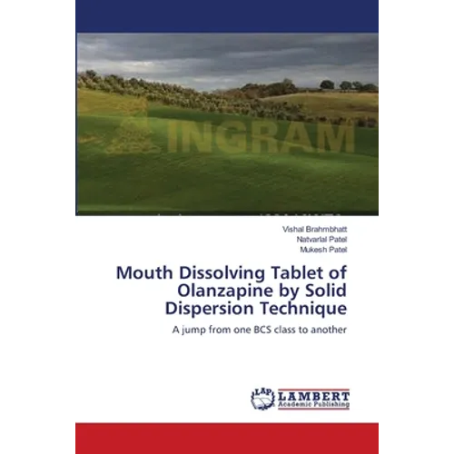 Mouth Dissolving Tablet of Olanzapine by Solid Dispersion Technique - Paperback