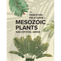 The Princeton Field Guide to Mesozoic Plants - Hardcover