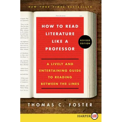 How to Read Literature Like a Professor: A Lively and Entertaining Guide to Reading Between the Lines - Paperback