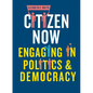 Citizen Now: Engaging in Politics and Democracy - Paperback