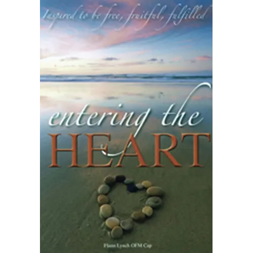 Entering the Heart: Inspired to Be Free, Fruitful, Fulfilled - Paperback