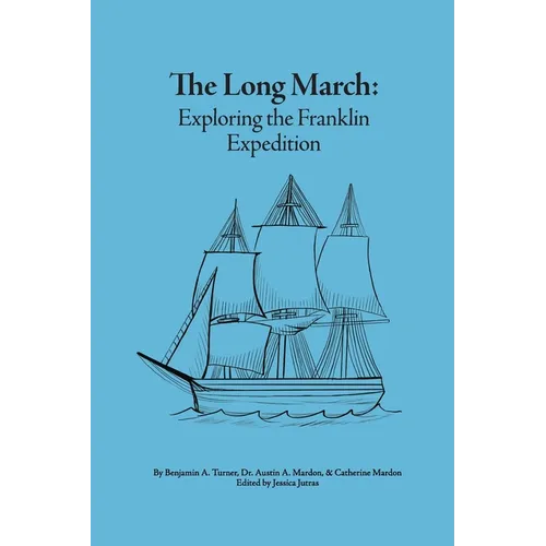 The Long March: Exploring the Franklin Expedition - Paperback