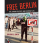 Free Berlin: Art, Urban Politics, and Everyday Life - Hardcover