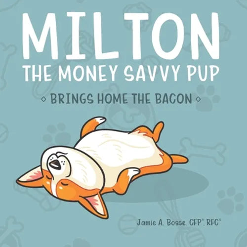 Milton the Money Savvy Pup: Brings Home the Bacon - Paperback