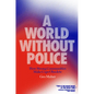 A World Without Police: How Strong Communities Make Cops Obsolete - Hardcover
