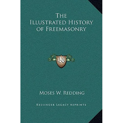 The Illustrated History of Freemasonry - Hardcover