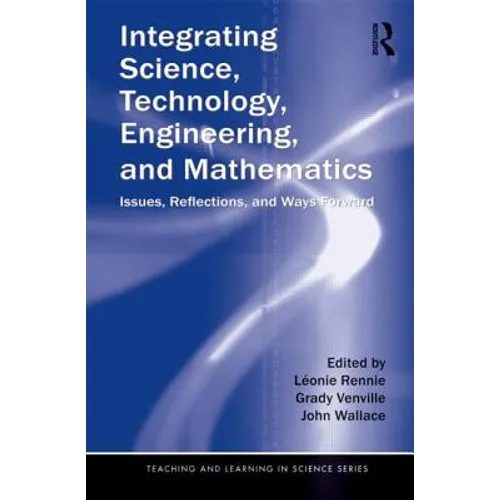 Integrating Science, Technology, Engineering, and Mathematics: Issues, Reflections, and Ways Forward - Paperback