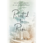 Rooted to Rise: The Redwood Legacies of Life-Anchoring People - Hardcover