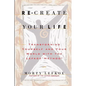 Re-Create Your Life: Transforming Your Life And Your World With The Lefkoe Method - Paperback
