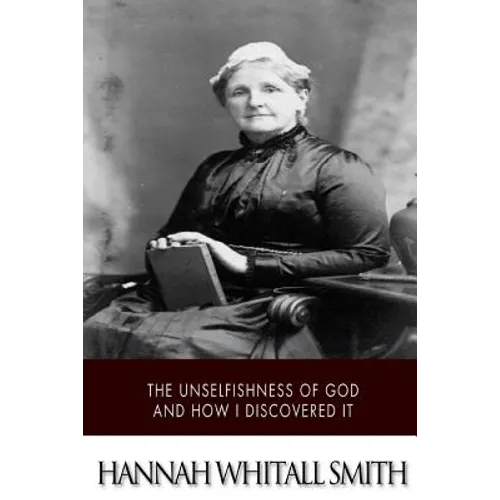 The Unselfishness of God and How I Discovered It - Paperback