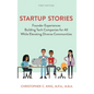 Startup Stories: Founder Experiences Building Tech Companies for All While Elevating Diverse Communities - Hardcover