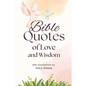 Bible Quotes of Love and Wisdom - Paperback