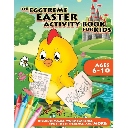 The Eggtreme Easter Activity Book for Kids: The Ultimate Easter Egg Hunt with Dot-to-Dot, Word Search, Spot-the-Difference, and Mazes for Boys and Gir - Paperback