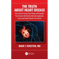 The Truth about Heart Disease: How to Prevent Coronary Heart Disease and Personalize Your Treatment with Nutrition, Nutritional Supplements, Exercise - Paperback