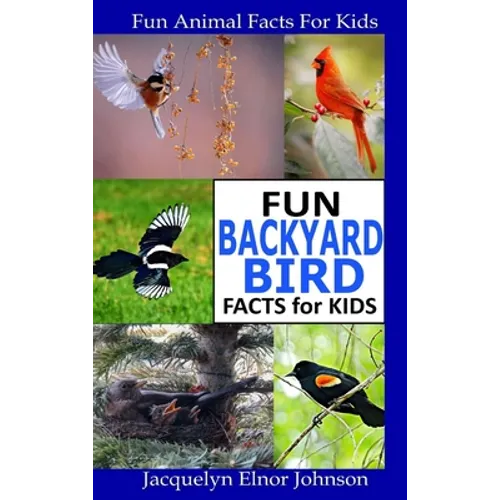 Fun Backyard Bird Facts for Kids - Hardcover
