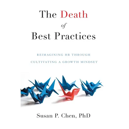 The Death of Best Practices: Reimagining HR through Cultivating a Growth Mindset - Hardcover