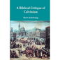 A Biblical Critique of Calvinism - Paperback