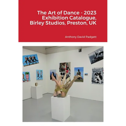 The Art of Dance - 2023 Exhibition Catalogue, Birley Studios, Preston, UK - Paperback