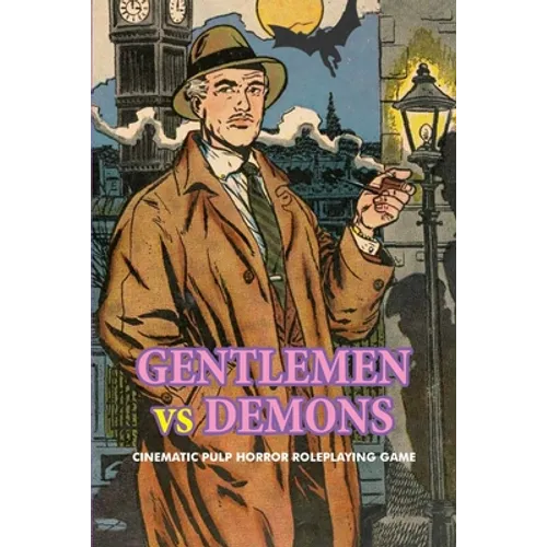 Gentlemen Vs. Demons: Cinematic Pulp Horror Roleplaying Game - Paperback