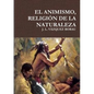 El Animismo, Religión de la Naturaleza - Paperback