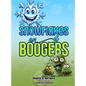 SNOWFLAKES and BOOGERS - Hardcover