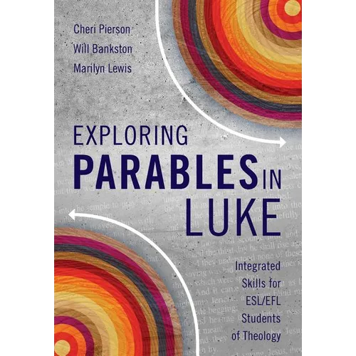 Exploring Parables in Luke: Integrated Skills for ESL/EFL Students of Theology - Paperback