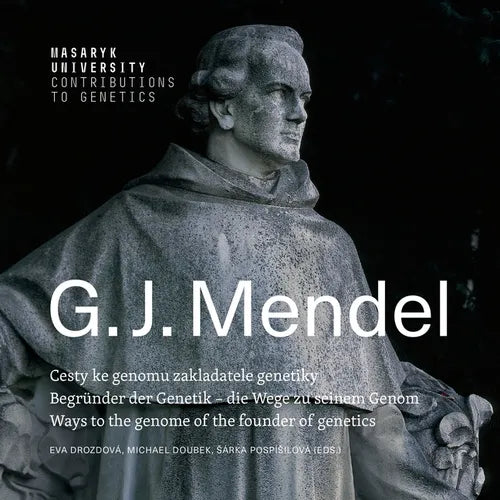 Gregor Johann Mendel: Ways to the genome of the founder of genetics Begründer der Genetik - die Wege zu seinem Genom Cesty ke genomu zaklada - Paperback