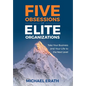 Five Obsessions of Elite Organizations: Take Your Business and Your Life to the Next Level - Hardcover