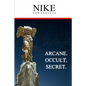 Nike: Arcane. Occult. Secret. - Paperback