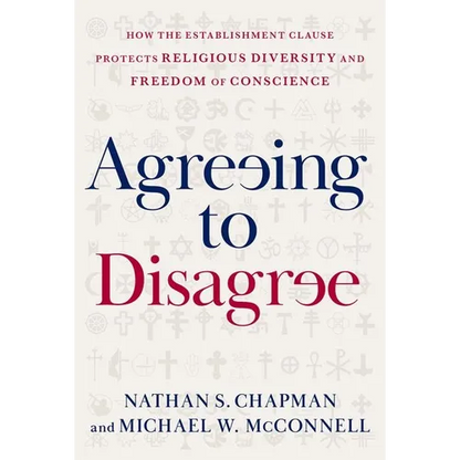 Agreeing to Disagree: How the Establishment Clause Protects Religious Diversity and Freedom of Conscience - Hardcover