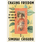 Chasing Freedom: Coming of Age at the End of Empire - Hardcover