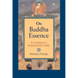 On Buddha Essence: A Commentary on Rangjung Dorje's Treatise - Paperback